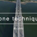 Drone cinematic techniques ドローン撮影テクニック