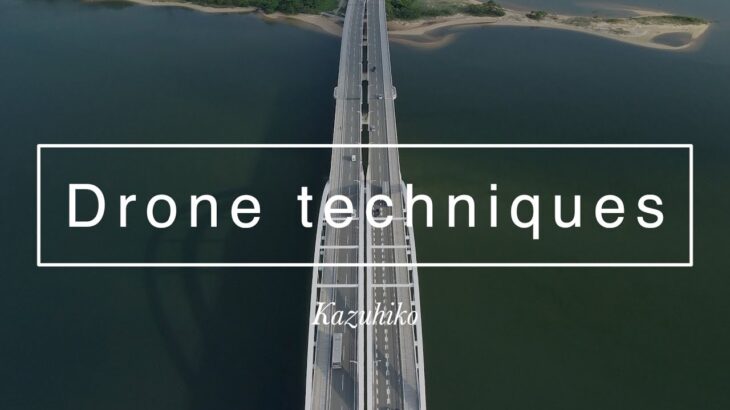 Drone cinematic techniques ドローン撮影テクニック